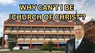 12/08/24 Why Can't I Be 'Church of Christ'? | East End church of Christ