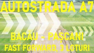 [FASTFORWARD] Autostrada A7 - Bacău - Pașcani, Toate Cele 3 Loturi, UMB [13.05.2024]