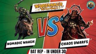 100  - Chaos Dwarfs vs Nomadic Waaaagh Orcs & Goblin Tribes - 1750 pts - In Under 30* mins