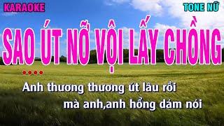 SAO ÚT NỠ VỘI LẤY CHỒNG || Karaoke || Tone Nữ