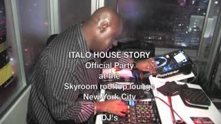 ITALO HOUSE STORY Official Party at The SKYROOM - w/DJ Tony Humphries, JO Prod.