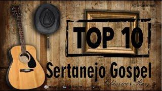 SERTANEJO GOSPEL - TOP 10 SERTANEJO RAIZ