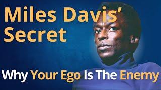 Miles Davis' Secret: How Ego Can Sabotage Your Success (True Story)