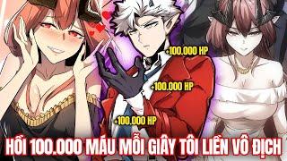 +100.000 HP Mỗi Giây Tôi Liền Vô Địch - Phần 1 | Review Truyện