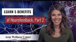 5 Benefits of Neurofeedback (Brain Mapping) Therapy, Part 2 | Arne Wellness Center