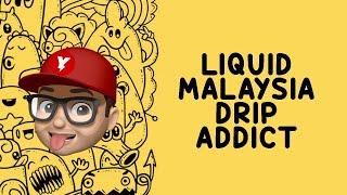 Review Liquid Malaysia Drip Addict - By Yolo Vapetator