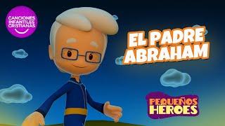 EL PADRE ABRAHAM  - Cancion Infantil PEQUEÑOS HEROES - Generacion 12 Kids