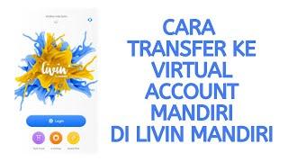 cara  transfer ke  virtual account mandiri di aplikasi livin by mandiri