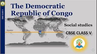 What is Congo famous for? CBSE| NCERT | CLASS V | Social Studies | Democratic Republic of Congo