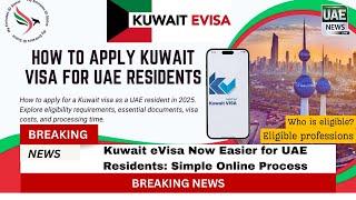 Kuwait eVisa Now Easier for UAE Residents: Simple Online Process