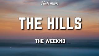 The Weeknd - The Hills (Lyrics)