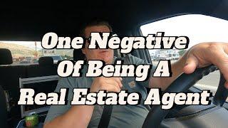 One Negative Of Being A Real Estate Agent