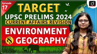 Current Affairs Revision -17 | Environment:Geography | Target UPSC Prelims 2024 | Drishti IAS Engli