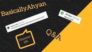 Answering YOUR Questions | Q&A | BasicallyAhyan