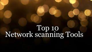 Top 10 Network Scanning Tools