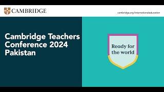 Cambridge Teachers Conference 2024 Pakistan