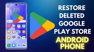 How to restore accidentally removed Google Play Store application in Android phone