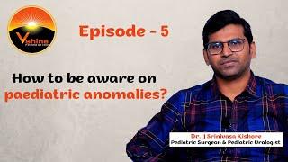 Dr. J Srinivasa Kishore | Pediatric Surgeon & Urologist | What Doctors Say | EP 5