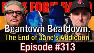 #313 - Beantown Beatdown: The End of Jane's Addiction