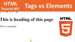 HTML Tutorial #7 - HTML Elements vs Tags Comparison