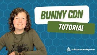 Bunny CDN Tutorial: Host and Embed Videos on Your WordPress Membership Site