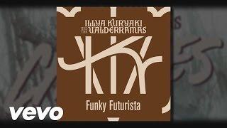 Illya Kuryaki & The Valderramas - Funky Futurista (Audio)