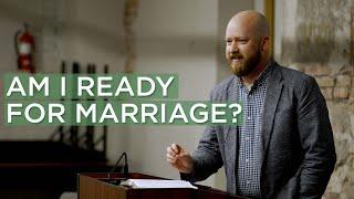 Am I Ready for Marriage? – Toby Sumpter | Collegiate Reformed Fellowship