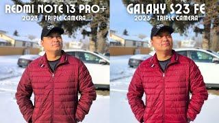 Redmi Note 13 Pro+ vs Galaxy S23 FE camera comparison! Who will win?