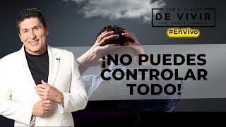 Tips para soltar el control |Por el Placer de Vivir con el Dr.  César Lozano