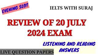 20 July 2024 Ielts Exam review with Reading and Listening answers || Evening slot | ACADEMIC+GT