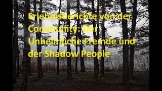 Der Unheimliche Fremde und der Shadow People