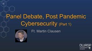 Post Pandemic Cybersecurity, Panel Debate (PART 1) | OWASP Copenhagen