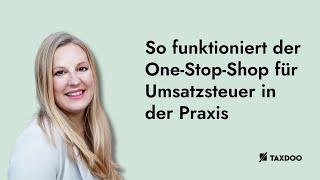 OSS Meldungen & OSS Registrierung: So funktioniert der One-Stop-Shop für Umsatzsteuer in der Praxis