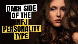 The Dark Side Of The INFJ Personality Type - Facts You NEED To Know