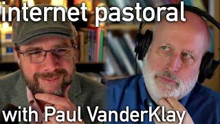 Internet Pastoral | with Paul VanderKlay