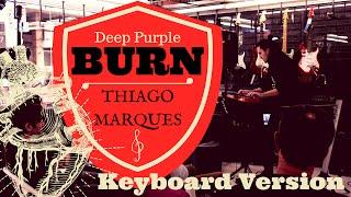 BURN (Deep Purple) - Thiago Marques KEYBOARD VERSION