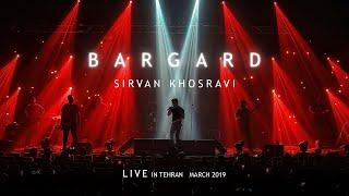 Sirvan Khosravi - Bargard | Live in Tehran - 2019 | 4K