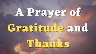 A Morning Prayer of Gratitude and Thanks - Thank You, Lord, for Your Presence in My Life