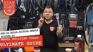 How To Build A Bicycle Wheel Ep#1: Ultimate Wheel Building Tools Guide