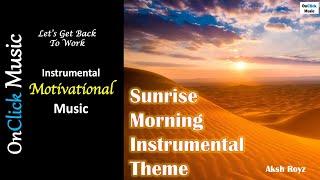 Aksh Royz - Sunrise|Morning Motivational Instrumental Music|New Year New Begingings|OnClick Music