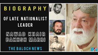 Biography of Late Nationalist Leader Nawab Khair Bakhsh Marri | Baloch Leader | The Baloch News