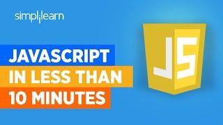 JavaScript In 10 Minutes | JavaScript Tutorial For Beginners | Learn JavaScript | Simplilearn