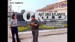 Ajit Oro Atlantis Jankipuram Lucknow | +91-7428092718 | Overview, Price, Construction Update