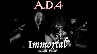 A.D.4 - Immortal "Official Music Video"