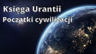 Księga Urantii- Historia Cywilizacji na Ziemi.