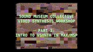 SMC Video Synthesis Workshop 3/4: Intro to Vizzie in Max/MSP