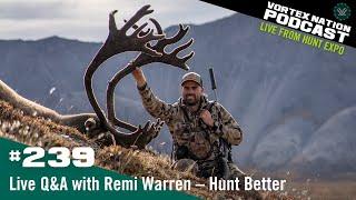 Ep. 239 | Live Q&A with Remi Warren – Hunt Better