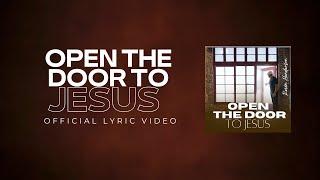 Open The Door To Jesus Official Lyric Video | Kevin Henderson