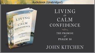 Living in Calm Confidence | John Kitchen | Christian Audiobook