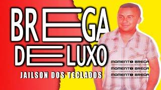 BREGA DE LUXO - JAILSON DOS TECLADOS  EM RITMO DE BREGA / AGUENTA CORAÇÃO